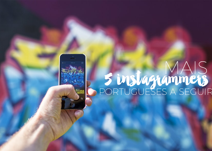 WEB FINDS | (Mais) 5 Instagrammers Portugueses A Seguir