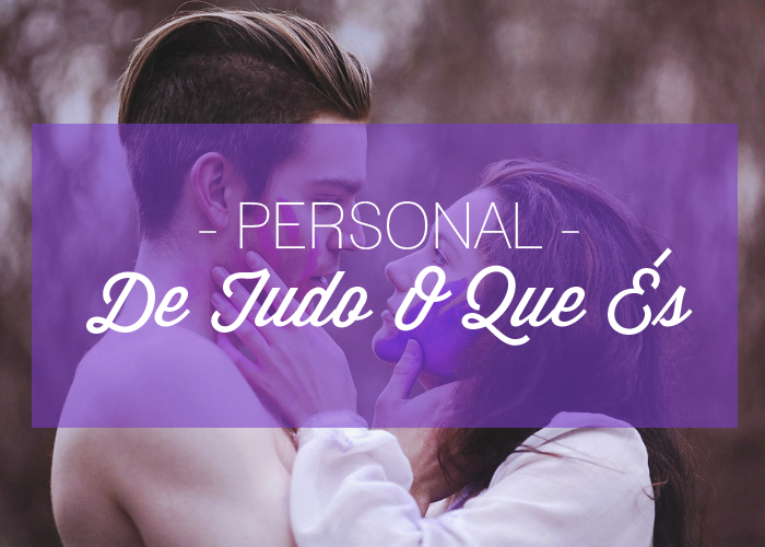 PERSONAL | De Tudo O Que ??s