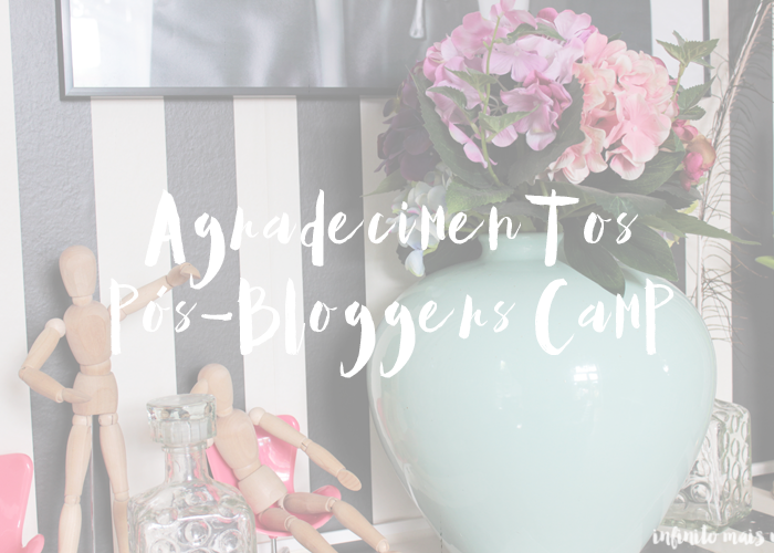 PERSONAL | Agradecimentos P??s-Bloggers Camp