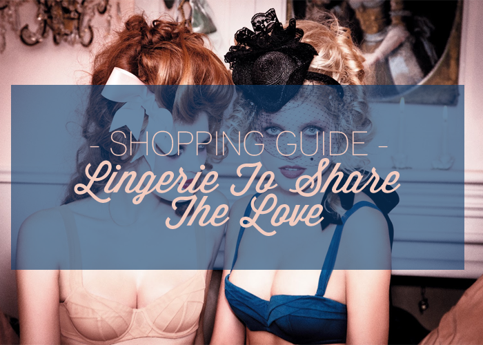 SHOPPING GUIDE | Lingerie To Share The Love