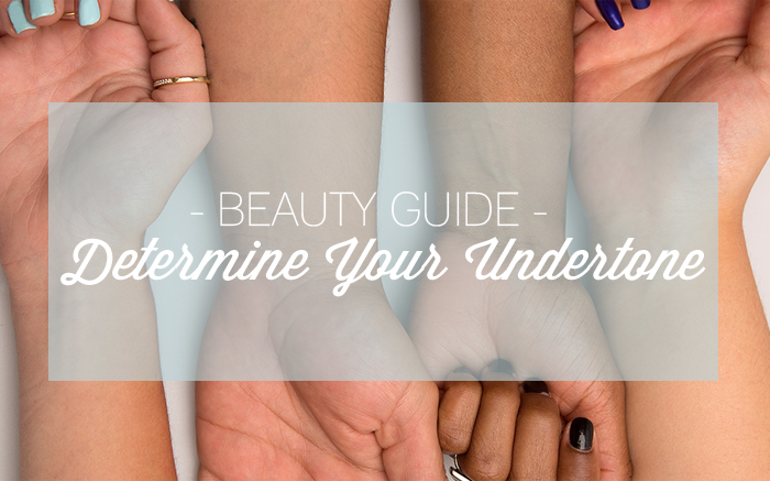 BEAUTY GUIDE | Determine Your Undertone