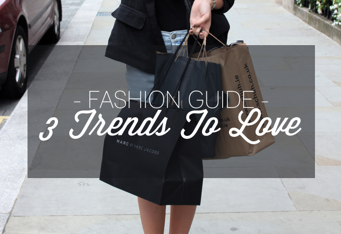 FASHION GUIDE | 3 Trends To Love