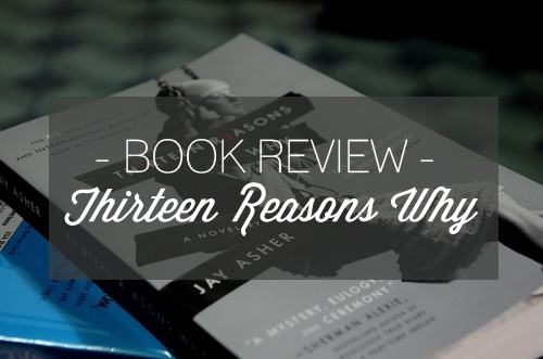 BOOK REVIEW | Thirteen Reasons Why