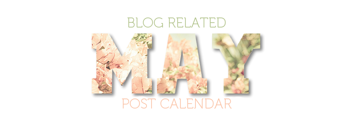 BLOG RELATED | May Post Calendar