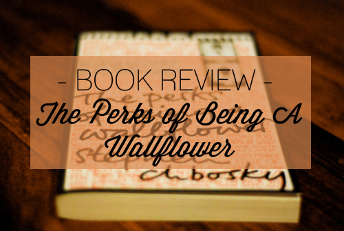 BOOK REVIEW | The Perks Of Being A Wallflower