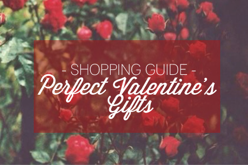 SHOPPING GUIDE | Perfect Valentine’s Gifts