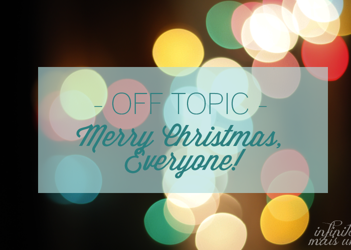 OFF TOPIC | Merry Christmas, Everyone!