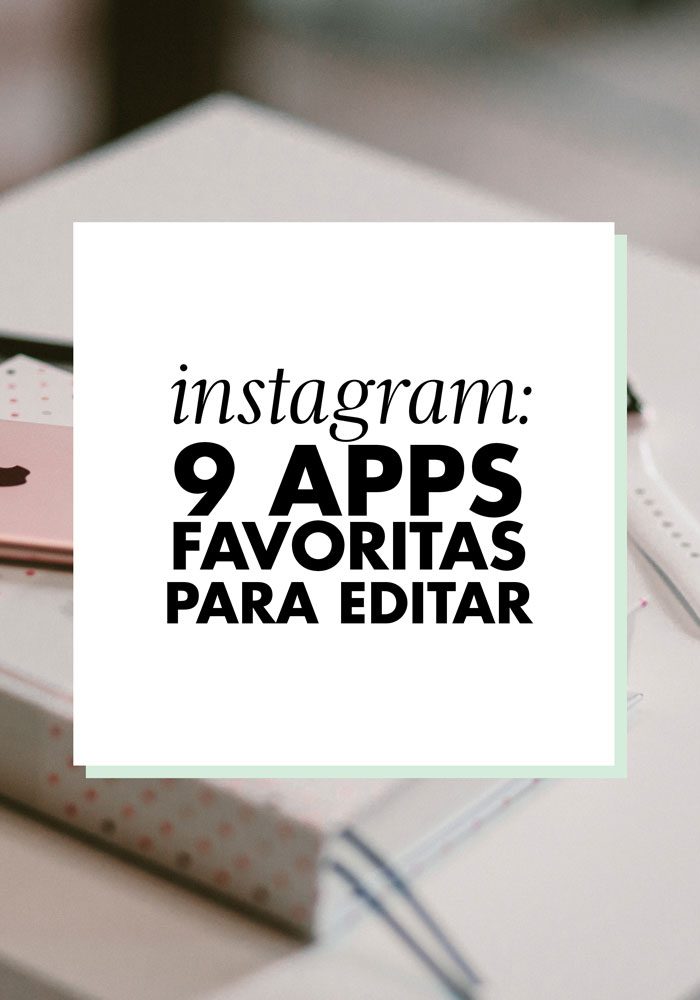 Instagram: 9 apps favoritas para editar