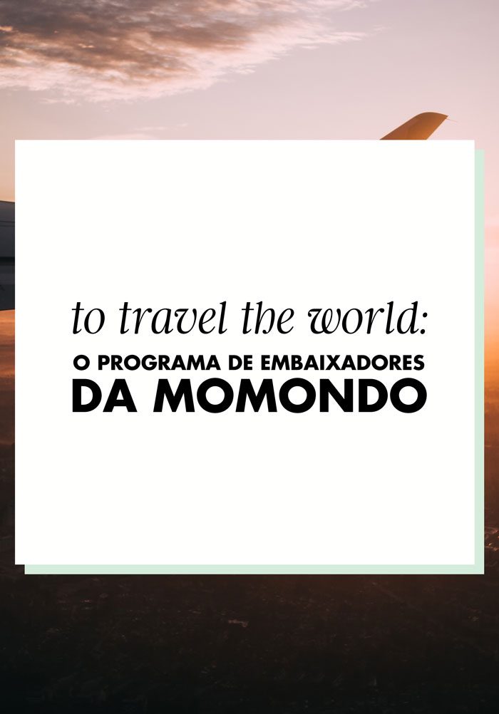 To travel the World: o programa de Embaixadores da Momondo