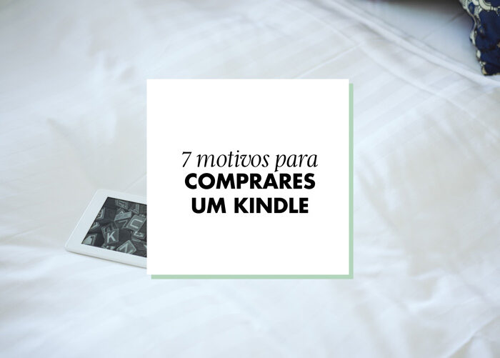 O Kindle Vale a Pena? 7 Motivos Para Comprares um Kindle